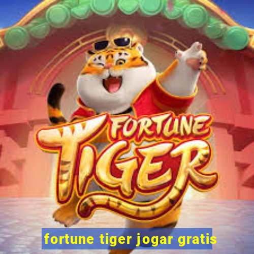 fortune tiger jogar gratis